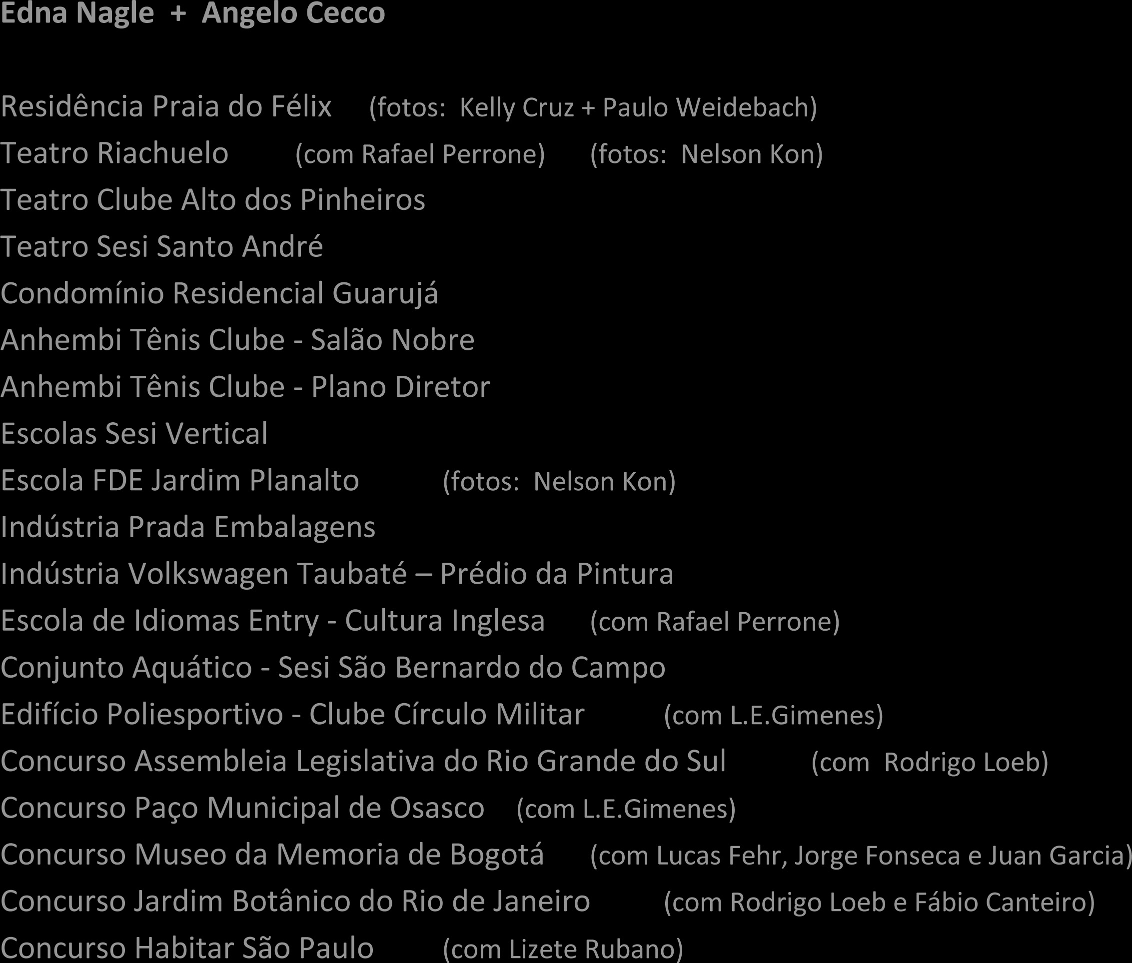 lista resumida projetos e parcerias Nagle & Cecco Arquitetos, Projetos de Arquitetura 